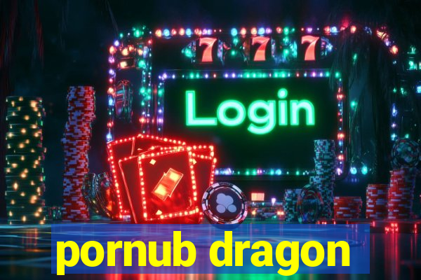 pornub dragon